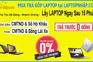 Trả Góp Laptop | Hướng dẫn trả góp lãi xuất 0% = Thẻ tín dụng ghi nợ | Trả góp không cần trả trước = cmnd+gplx Trả Góp Laptop | Hướng dẫn trả góp lãi xuất 0% = Thẻ tín dụng ghi nợ | Trả góp không cần trả trước = cmnd+gplx